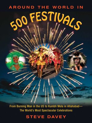 cover image of Around the World in 500 Festivals: From Burning Man in the US to Kumbh Mela in Allahabad—The World's Most Spectacular Celebrations